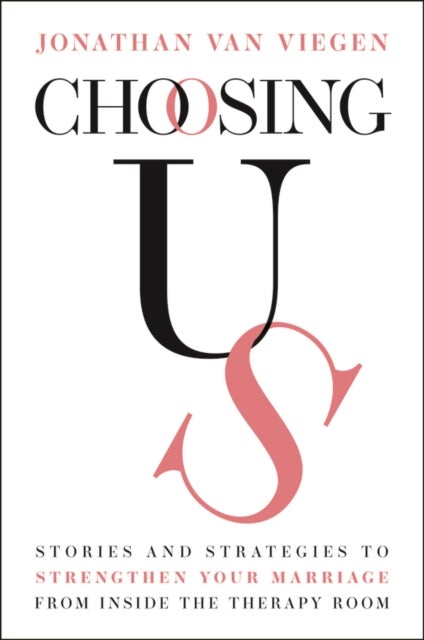 Chosen and Cherished - Stories and Strategies to Strengthen Your Marriage from Inside the Therapy Room
