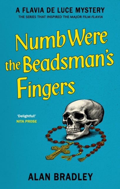 Numb Were the Beadsman's Fingers - Pre-order the brand new Flavia De Luce novel now!