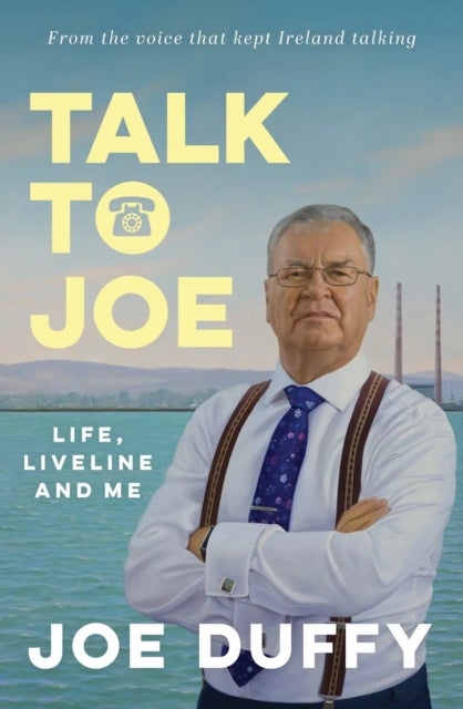 Talk to Joe - Life, Liveline and Me