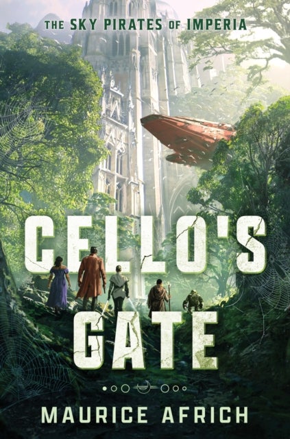Cello's Gate - the exhilarating first book in an action-packed, must-read fantasy adventure (Sky Pirates of Imperia 1)