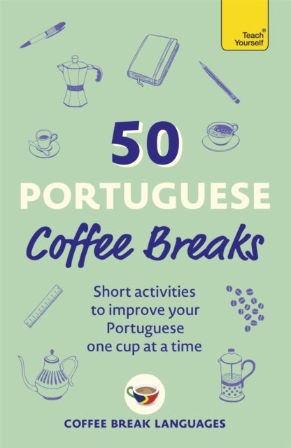 50 Portuguese Coffee Breaks - Short activities to improve your Portuguese one cup at a time