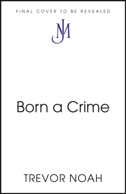 Born A Crime - Stories from a South African Childhood