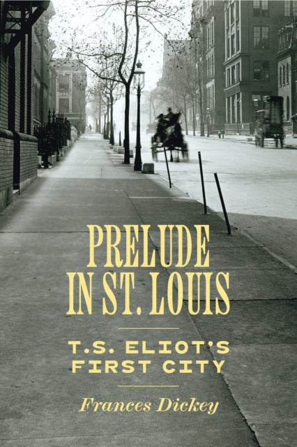 Prelude in St. Louis - T.S. Eliot's First City