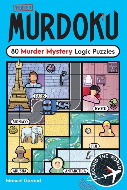 Murdoku Volume 3: Around the World - 80 Murder Mystery Logic Puzzles
