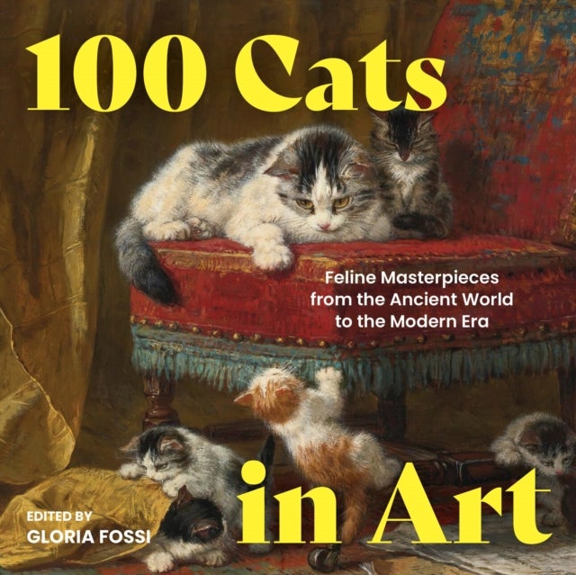 100 Cats in Art - Feline Masterpieces from the Ancient World to the Modern Era