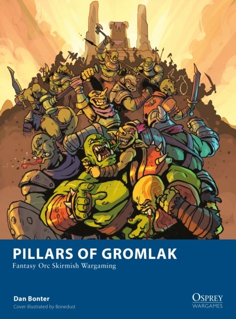Pillars of Gromlak - Fantasy Orc Skirmish Wargaming