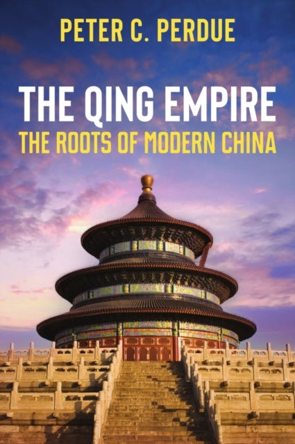 The Qing Empire - The Roots of Modern China