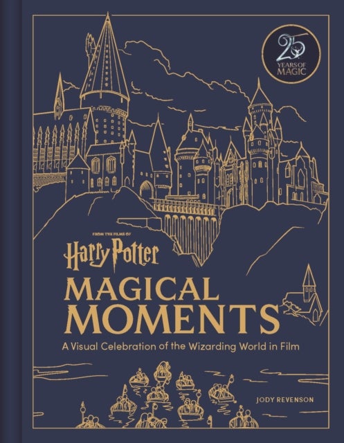 Harry Potter Magical Moments - A Visual Celebration of the Wizarding World in Film