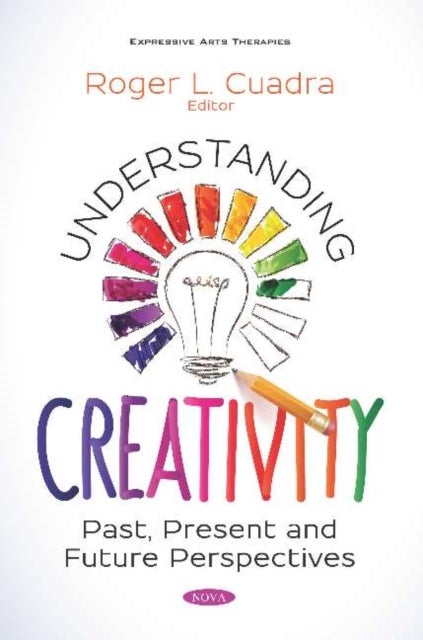 Understanding Creativity - Past, Present and Future Perspectives