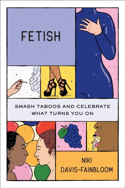Fetish - Smash Taboos and Celebrate What Turns You On