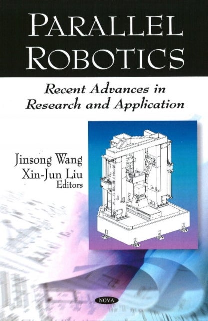 Parallel Robotics - Recent Advances in Research & Application