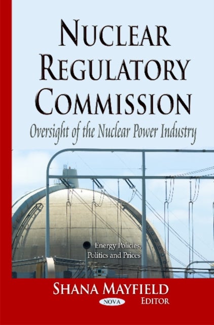 Nuclear Regulatory Commission - Oversight of the Nuclear Power Industry