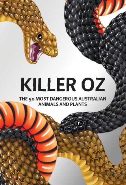 Killer Oz - The 50 most dangerous Australian animals and plants