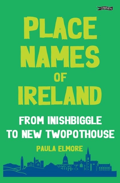 Place Names of Ireland - From Inishbiggle to New Twopothouse