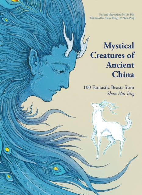 Mystical Creatures of Ancient China - 100 Fantastic Beasts from Shan Hai Jing