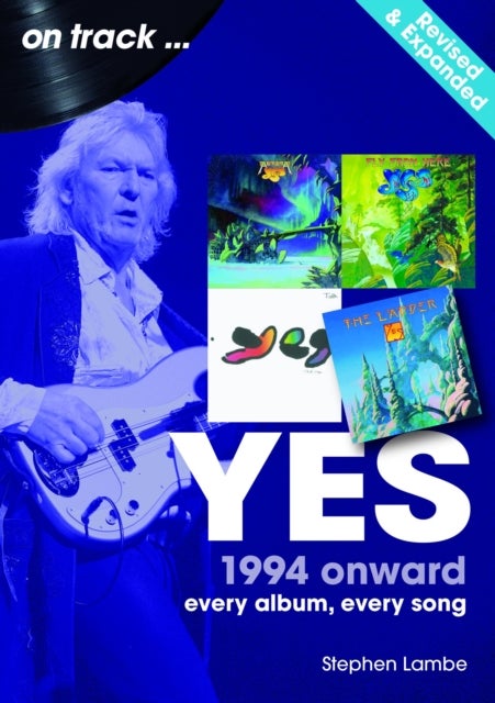 Yes 1994 Onward On Track – Expanded and Updated - Every Album, Every Song