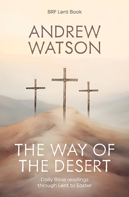 The Way of the Desert - Daily Bible readings through Lent to Easter