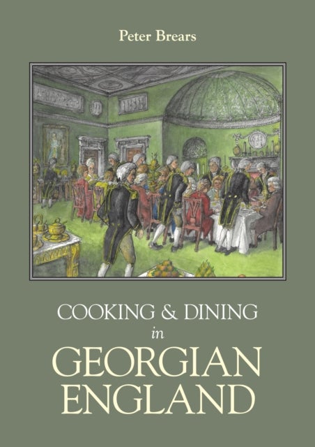 Cooking and Dining in Georgian England