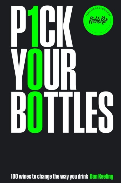 Pick Your Bottles - 100 Wines to Change the Way You Drink