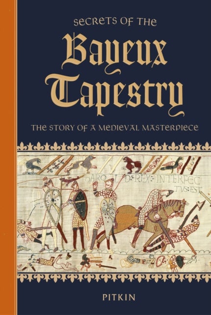 Secrets of the Bayeux Tapestry