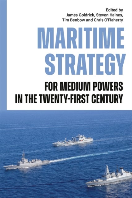 Maritime Strategy for Medium Powers in the Twenty-First Century