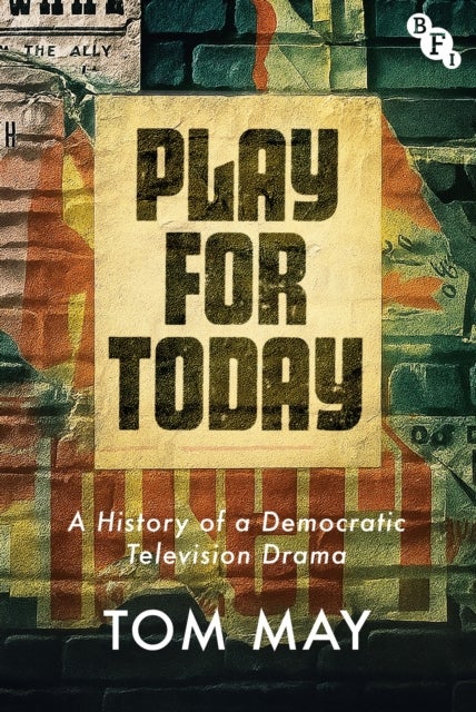 Play for Today - A History of a Democratic Television Drama