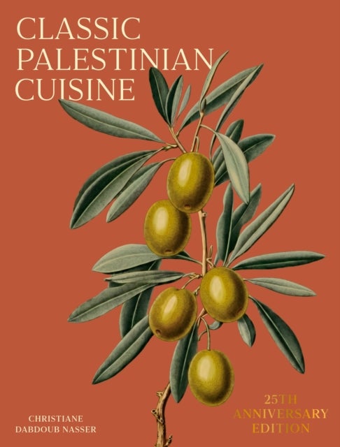Classic Palestinian Cuisine - 25th Anniversary Edition