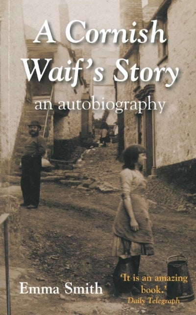 A Cornish Waif's Story - An Autobiography
