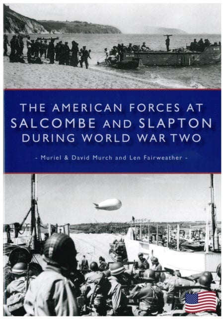 The American Forces at Salcombe and Slapton During World War Two