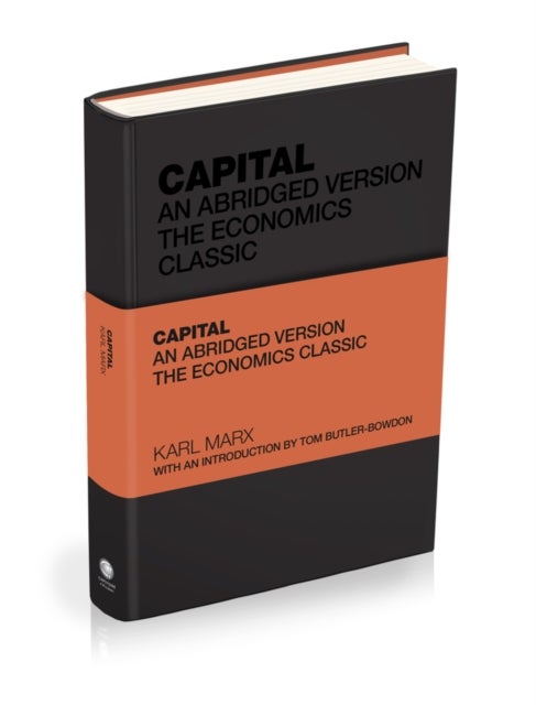 Capital: The Economics Classic, An Abridged Version