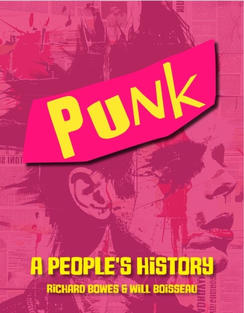 Punk A Peoples History - The Sex Pistols and more 50 years on