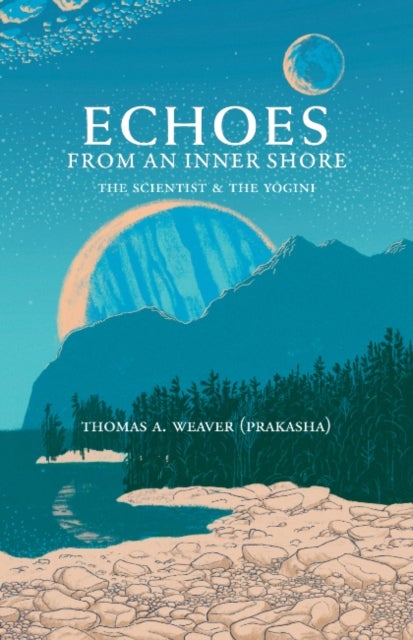 Echoes from an Inner Shore - The Scientist and the Yogini