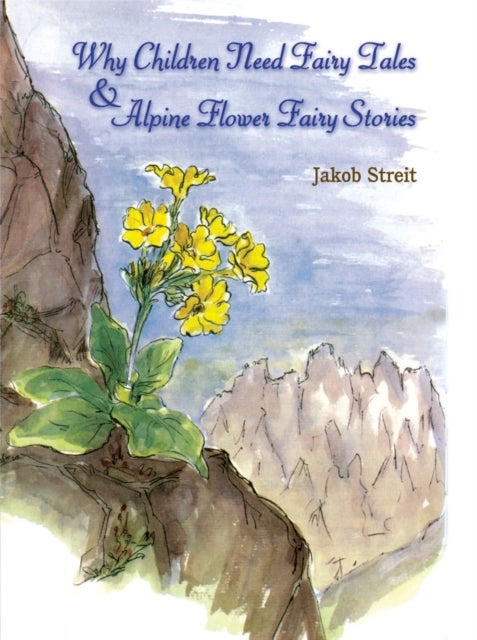 Why Children Need Fairy Tales and Alpine Flower Fairy Stories