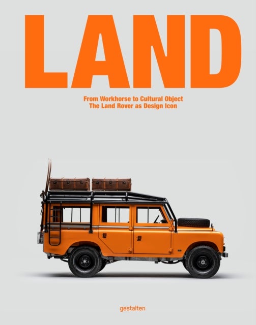 Land - From Workhorse to Cultural Object: The Land Rover as Design Icon