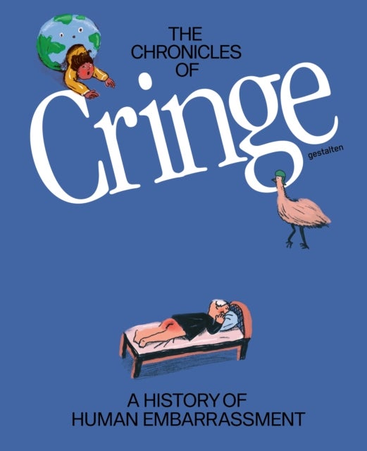 Chronicles Of Cringe - A History of Human Embarrassment
