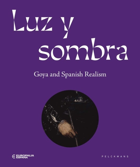 Luz y Sombra - Goya and Spanish Realism