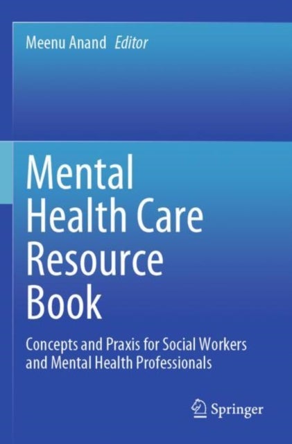 Mental Health Care Resource Book - Concepts and Praxis for Social Workers and Mental Health Professionals