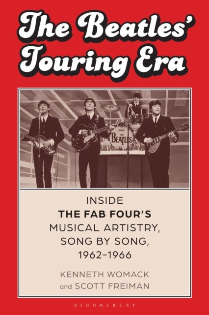 The Beatles’ Touring Era - Inside the Fab Four’s Musical Artistry, Song by Song, 1962-1966