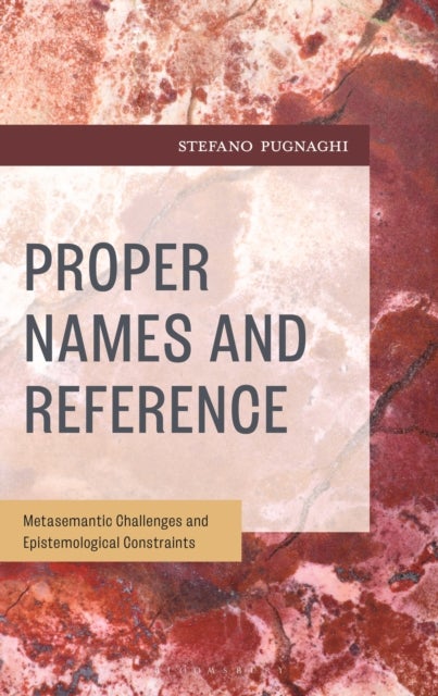 Proper Names and Reference - Metasemantic Challenges and Epistemological Constraints