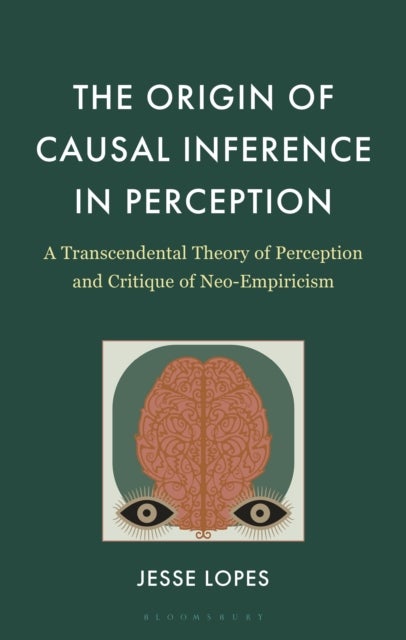 The Origin of Causal Inference in Perception - A Transcendental Theory of Perception and Critique of Neo-Empiricism