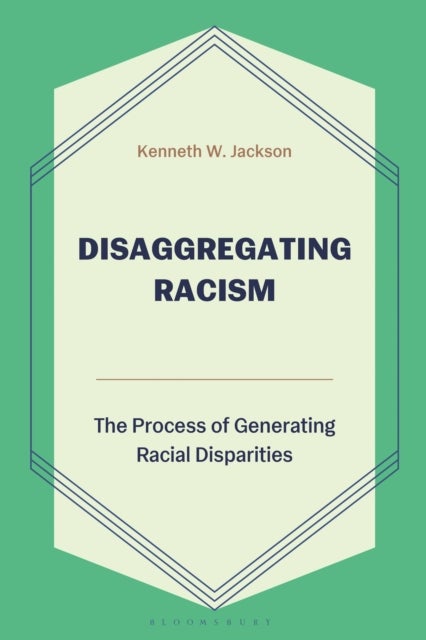 Disaggregating Racism - The Process of Generating Racial Disparities