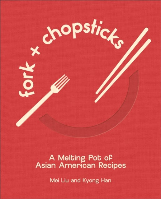 Fork and Chopsticks - A Melting Pot of Asian American Recipes