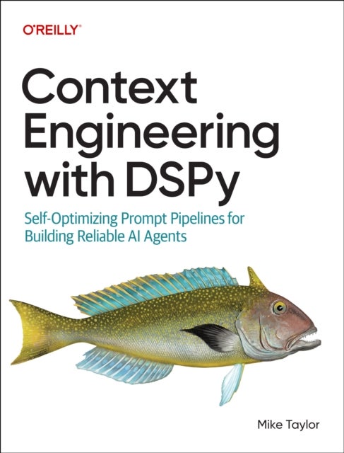 Context Engineering with DSPy - Self-Optimizing Prompt Pipelines for Building Reliable AI Agents
