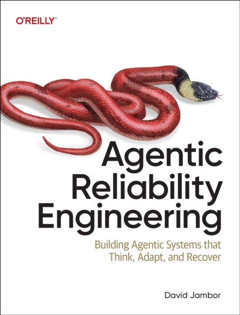 Agentic Reliability Engineering - Building Agentic Systems That Think, Adapt, and Recover
