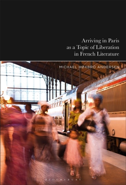 Arriving in Paris as Theme of Liberation in French Literature
