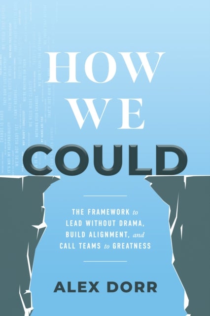 How We Could - The Framework to Lead Without Drama, Build Alignment, and Call Teams to Greatness