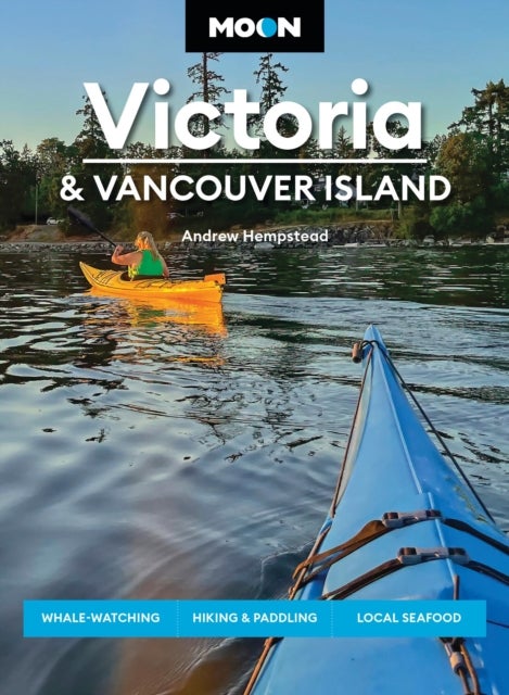Moon Victoria & Vancouver Island - Whale-Watching, Hiking & Paddling, Local Seafood