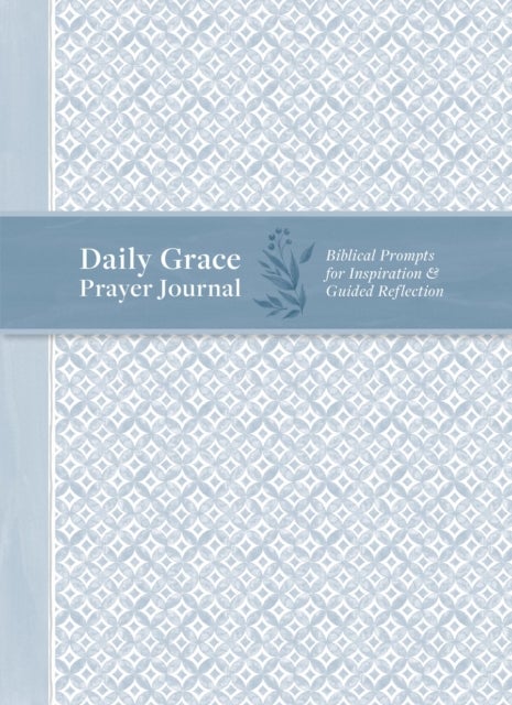 Daily Grace Prayer Journal - Biblical Prompts for Inspiration and Guided Reflection
