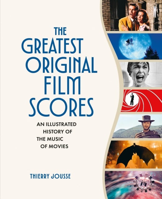 The Greatest Original Film Scores - An Illustrated History of the Music of Movies
