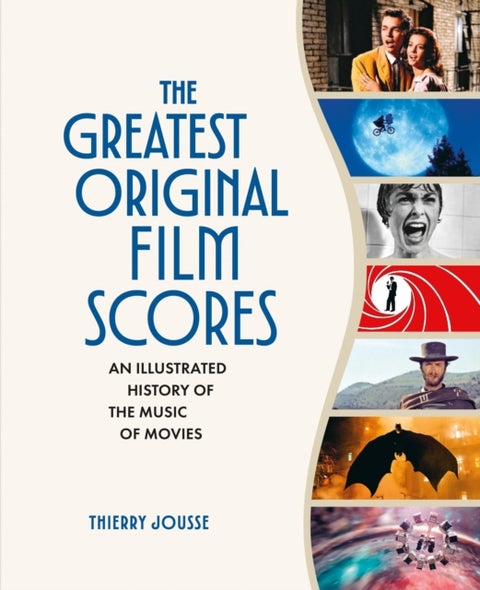 The Greatest Original Film Scores - An Illustrated History of the Music of Movies